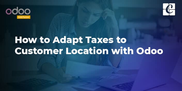 how-to-adapt-taxes-to-customer-location-with-odoo.jpg
