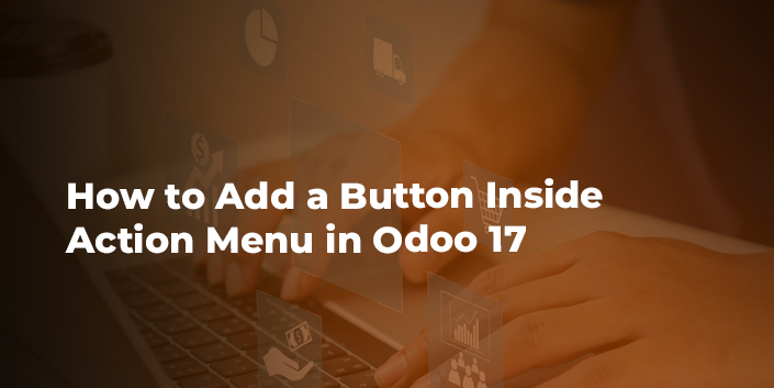 how-to-add-a-button-inside-action-menu-in-odoo-17.jpg