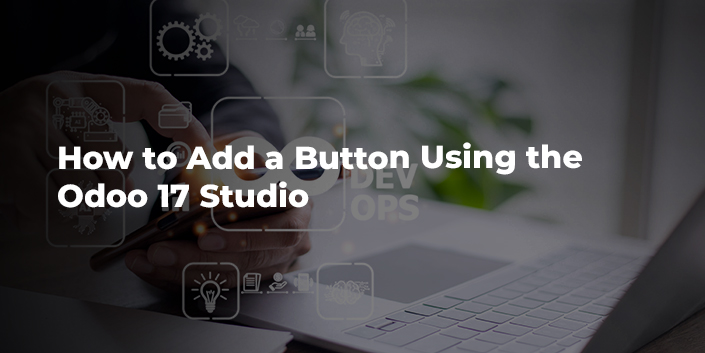 how-to-add-a-button-using-the-odoo-17-studio.jpg