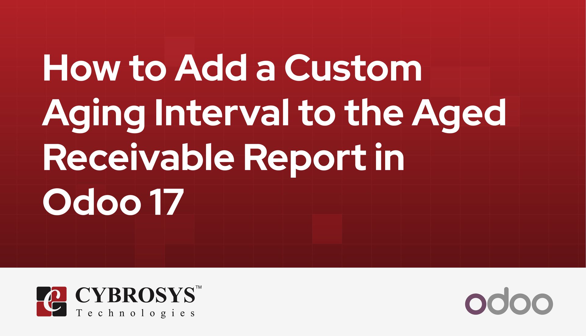 how-to-add-a-custom-aging-interval-to-the-aged-receivable-report-in-odoo-17.jpg
