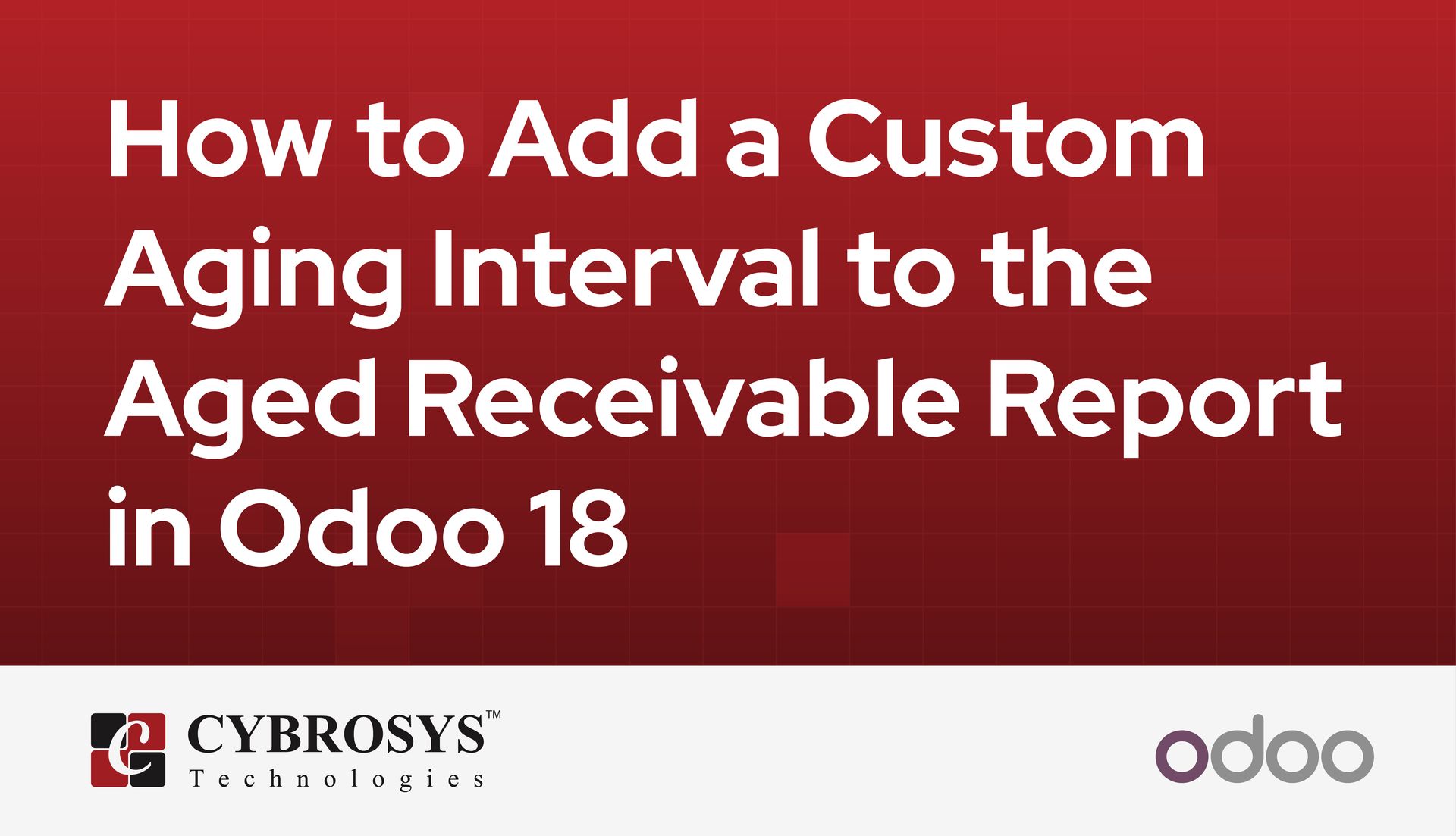 how-to-add-a-custom-aging-interval-to-the-aged-receivable-report-in-odoo-18.jpg