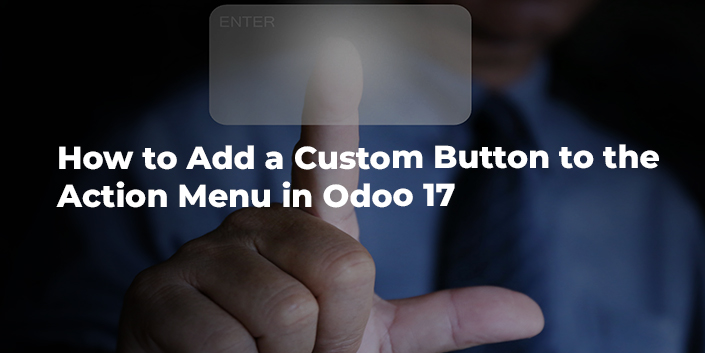 how-to-add-a-custom-button-to-the-action-menu-in-odoo-17.jpg