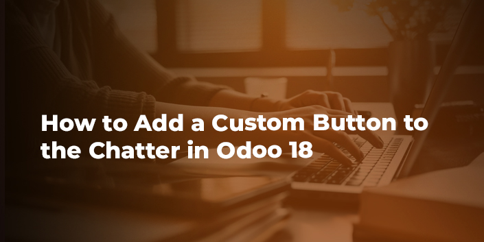 how-to-add-a-custom-button-to-the-chatter-in-odoo-18.jpg