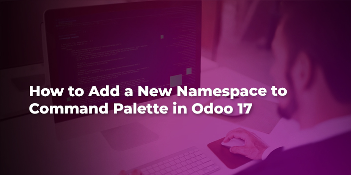 how-to-add-a-new-namespace-to-command-palette-in-odoo-17.jpg