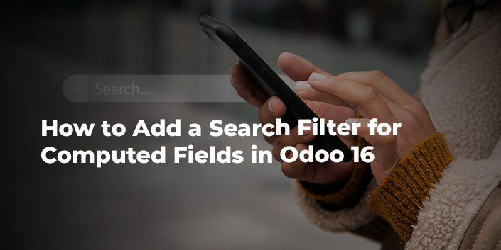 how-to-add-a-search-filter-for-computed-fields-in-odoo-16.jpg