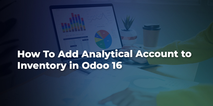how-to-add-analytical-account-to-inventory-in-odoo-16.jpg