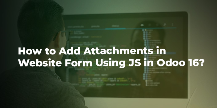 how-to-add-attachments-in-website-form-using-js-in-odoo-16.jpg