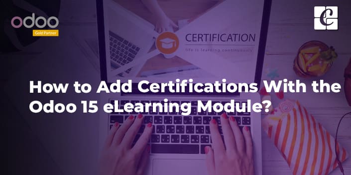 how-to-add-certifications-with-the-odoo-15-elearning-module.jpg