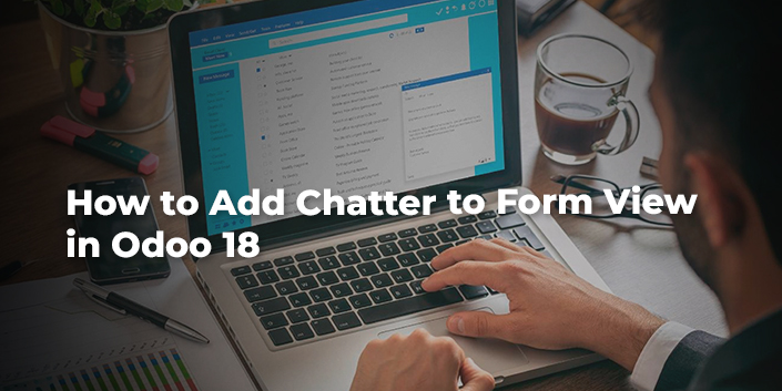 how-to-add-chatter-to-form-view-in-odoo-18.jpg