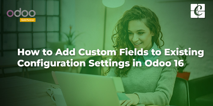 how-to-add-custom-fields-to-existing-configuration-settings-in-odoo-16.jpg