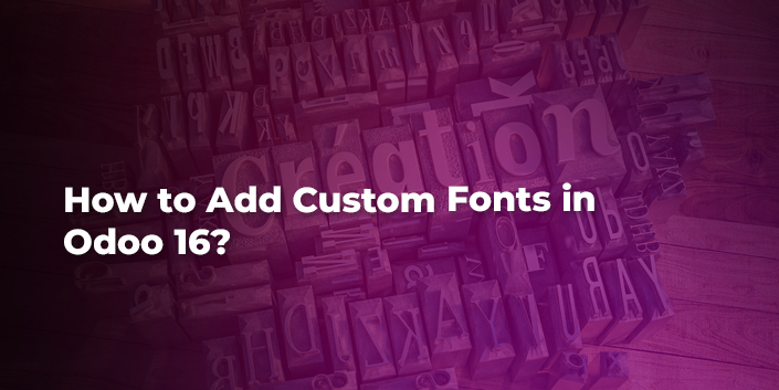 how-to-add-custom-fonts-in-odoo-16.jpg