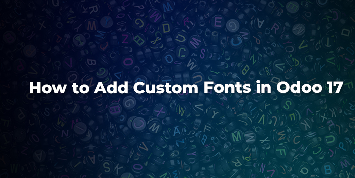 how-to-add-custom-fonts-in-odoo-17.jpg