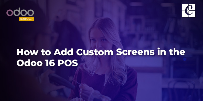 how-to-add-custom-screens-in-the-odoo-16-pos.jpg