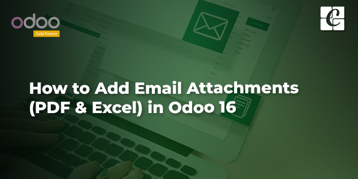how-to-add-email-attachments-pdf-excel-in-odoo-16.jpg