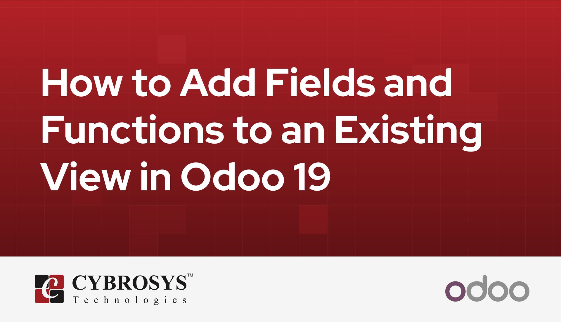 how-to-add-fields-and-functions-to-an-existing-view-in-odoo-19.jpg