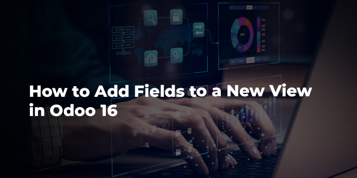 how-to-add-fields-to-a-new-view-in-odoo-16.jpg