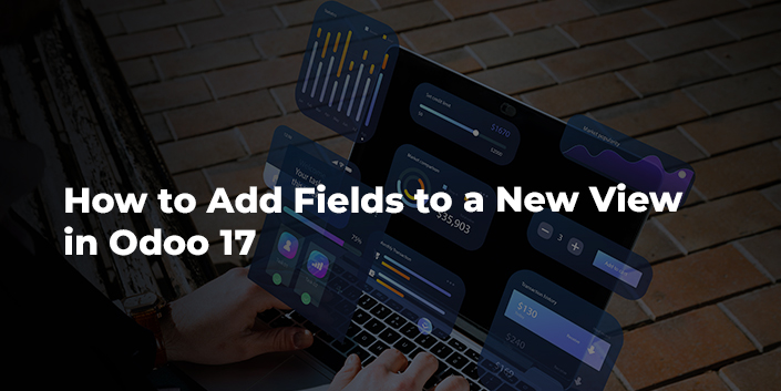 how-to-add-fields-to-a-new-view-in-odoo-17.jpg