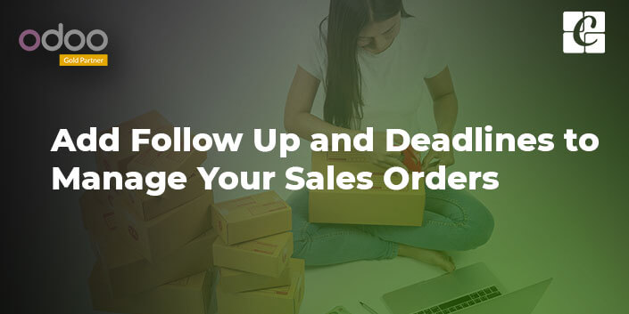 how-to-add-follow-up-and-deadlines-to-manage-your-sales-orders.jpg
