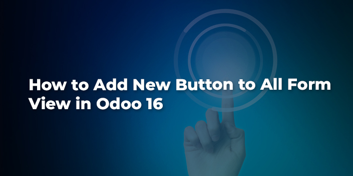 how-to-add-new-button-to-all-form-view-in-odoo-16.jpg