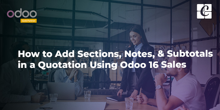 how-to-add-sections-notes-subtotals-in-a-quotation-using-odoo-16-sales.jpg
