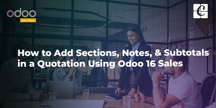 how-to-add-sections-notes-subtotals-in-a-quotation-using-odoo-16-sales.jpg