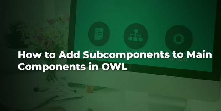 how-to-add-subcomponents-to-main-components-in-owl.jpg