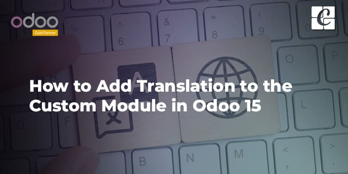 how-to-add-translation-to-the-custom-module-in-odoo-15.jpg