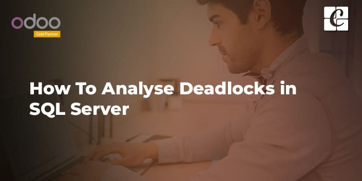 how-to-analyse-deadlocks-in-sql-server.jpg