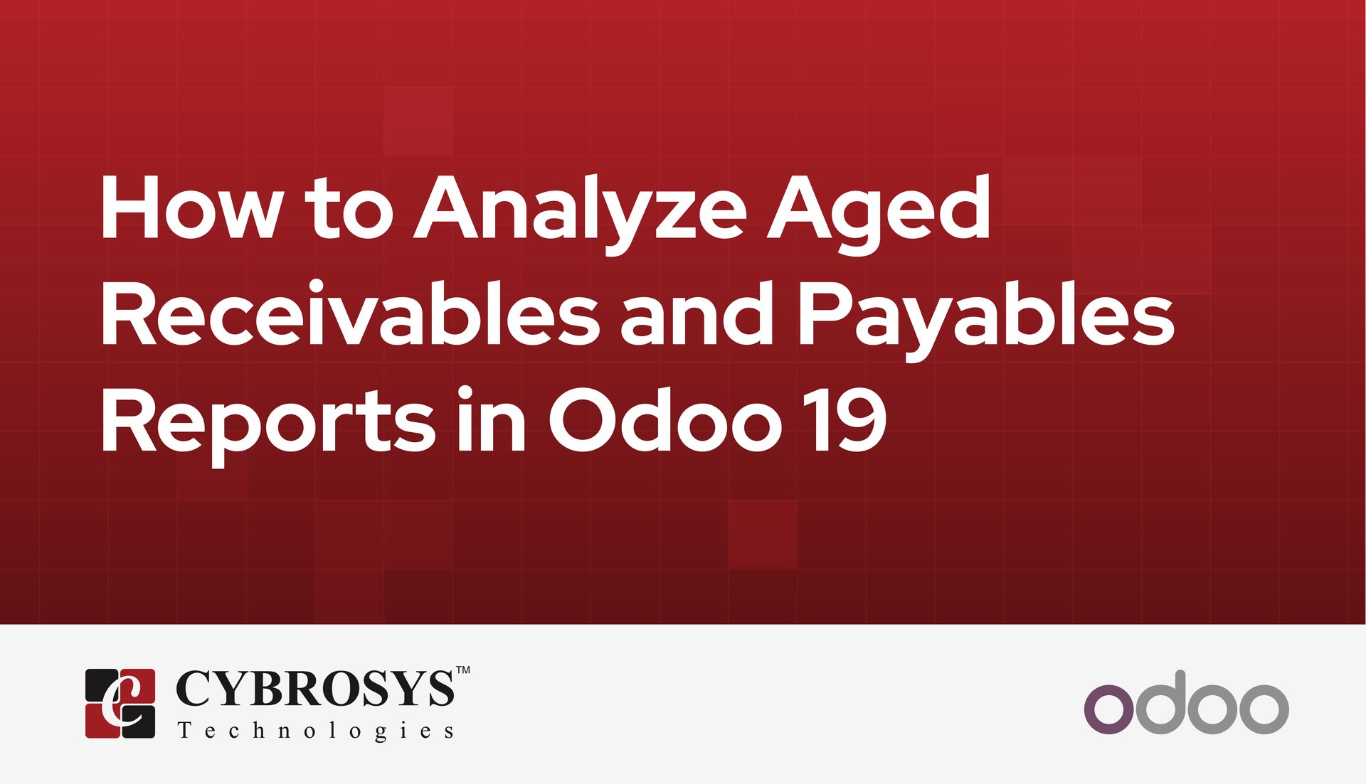 how-to-analyze-aged-receivables-and-payables-reports-in-odoo-19.jpg