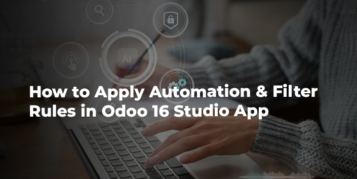 how-to-apply-automation-and-filter-rules-in-odoo-16-studio-app.jpg