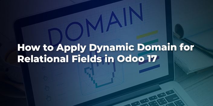 how-to-apply-dynamic-domain-for-relational-fields-in-odoo-17.jpg