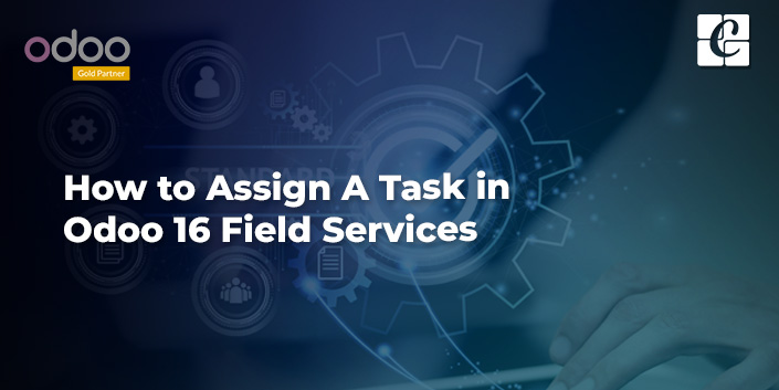 how-to-assign-a-task-in-odoo-16-field-services.jpg