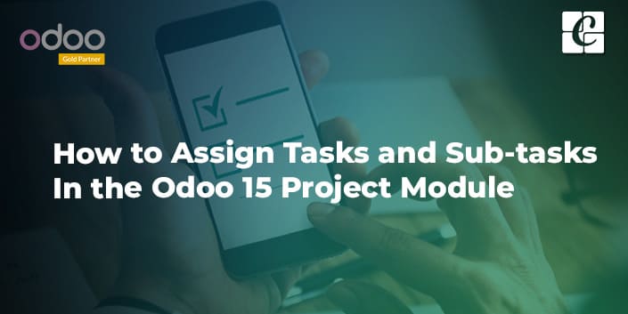 how-to-assign-tasks-and-sub-tasks-in-the-odoo-15-project.jpg