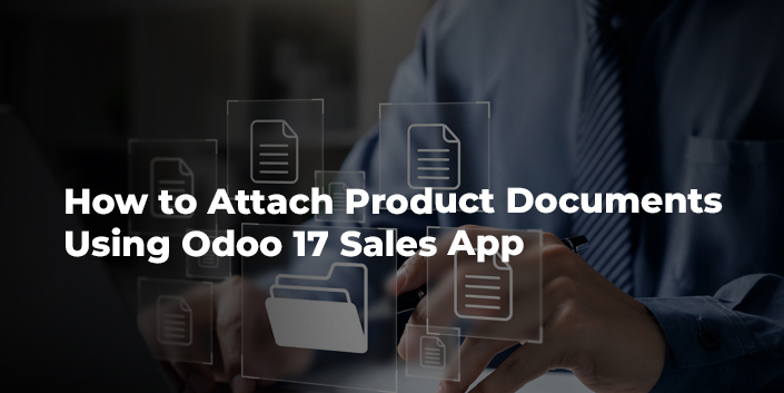 how-to-attach-product-documents-using-odoo-17-sales-app.jpg
