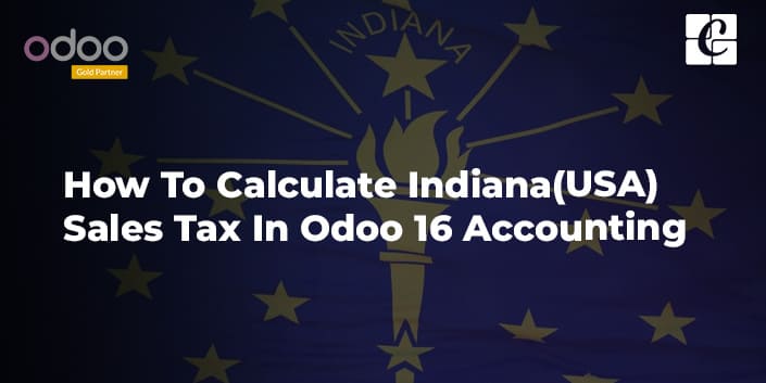 how-to-calculate-indiana-usa-sales-tax-in-odoo-16-accounting.jpg