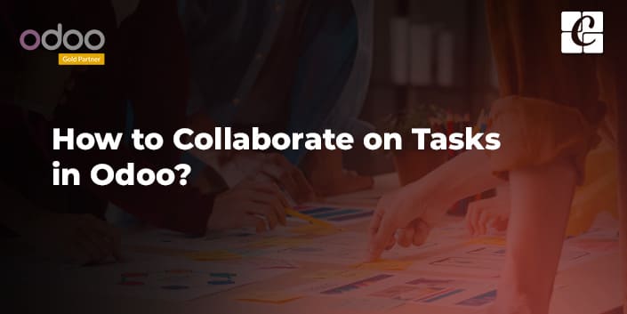 how-to-collaborate-on-tasks-in-odoo.jpg