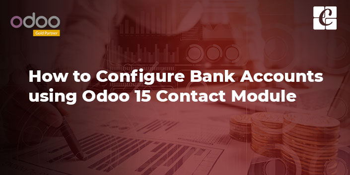 how-to-configure-bank-accounts-using-odoo-15-contact-module.jpg