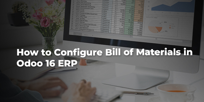 how-to-configure-bill-of-materials-in-odoo-16-erp.jpg