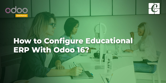 how-to-configure-educational-erp-with-odoo-16.jpg