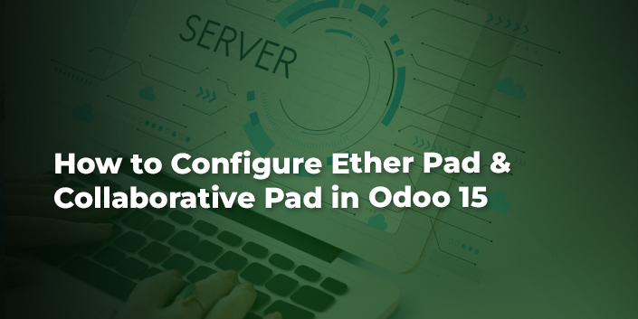 how-to-configure-ether-pad-and-collaborative-pad-in-odoo-15.jpg