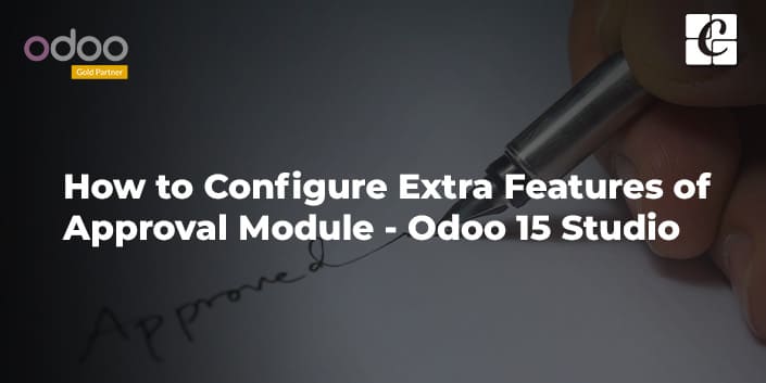 how-to-configure-extra-features-of-approval-module-odoo-15-studio.jpg