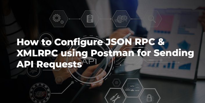 how-to-configure-json-rpc-and-xml-rpc-using-postman-for-sending-api-requests.jpg