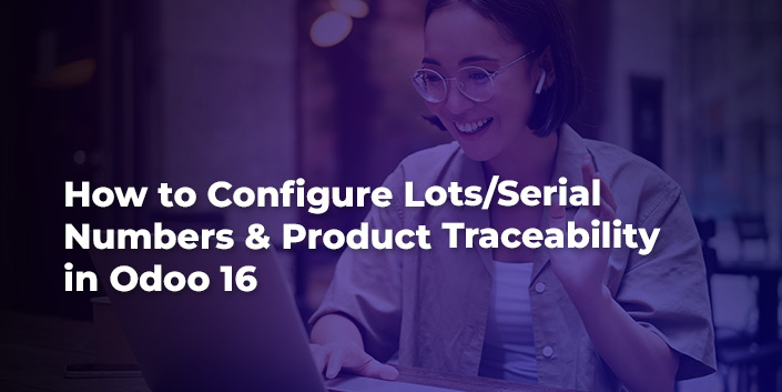 how-to-configure-lots-serial-numbers-and-product-traceability-in-odoo-16.jpg
