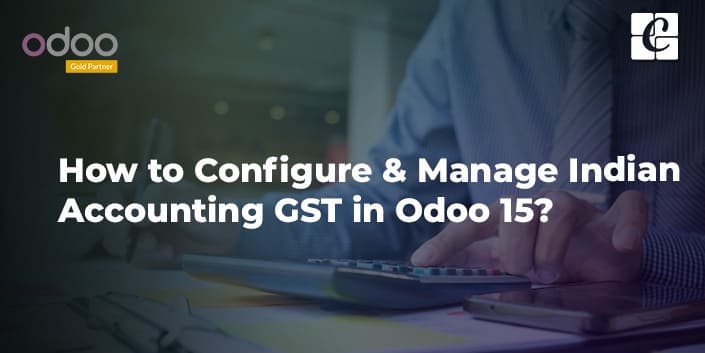 how-to-configure-manage-indian-accounting-gst-in-odoo-15.jpg