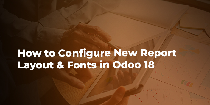 how-to-configure-new-report-layout-and-fonts-in-odoo-18.jpg
