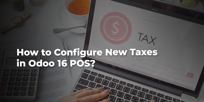 how-to-configure-new-taxes-in-odoo-16-pos.jpg