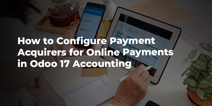 how-to-configure-payment-acquirers-for-online-payments-in-odoo-17-accounting.jpg