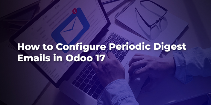 how-to-configure-periodic-digest-emails-in-odoo-17.jpg