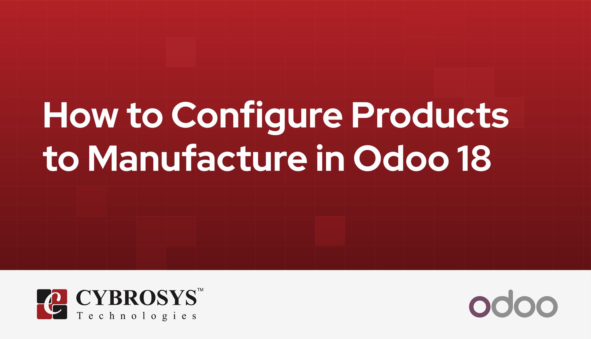 how-to-configure-products-to-manufacture-in-odoo-18.jpg