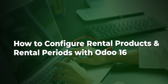 how-to-configure-rental-products-and-rental-periods-with-odoo-16.jpg